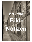 örtliche
Bild-
Notizen